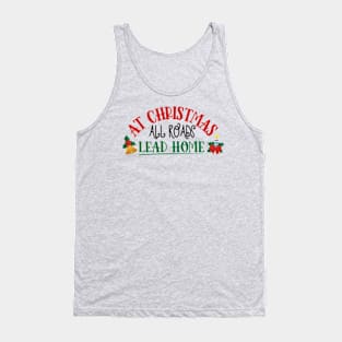 At Christmas all roads lead home - Christmas design Tank Top